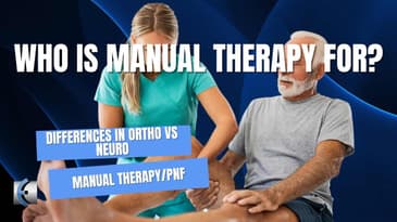 Q&A: Who is Manual Therapy for? Ortho vs Neuro Patients