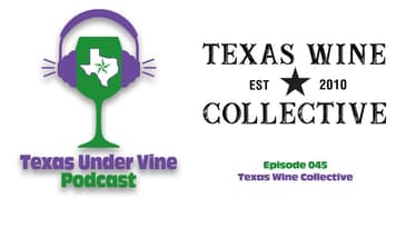 Episode 045 - HC - Texas Wine Collective