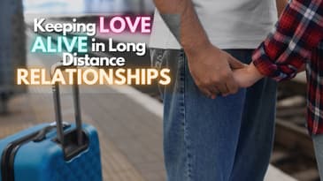 Keeping Love Alive in Long Distance Relationships