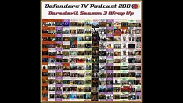 Defenders TV Podcast Episode 200 and Daredevil Season 3 Wrap Up