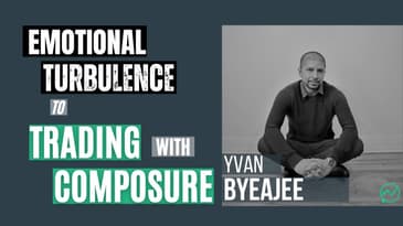From Emotional Turbulence to Trading with Composure · Yvan Byeajee
