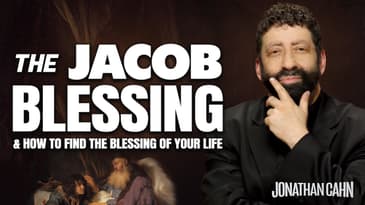 The Jacob Blessing & How to Find the Blessing of Your Life | Jonathan Cahn Sermon | Father's Day