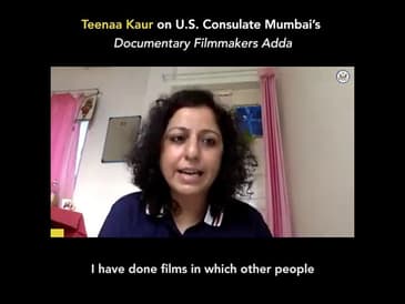Teenaa Kaur on U.S. Consulate Mumbai's Documentary Filmmakers Adda