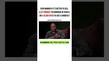 Is it better to sell a $27 product to hundreds of people, or a $5,000 offer to just a handful?