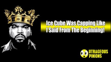 Ice Cube Was Capping Like I Said From The Beginning! | Outrageous Opinions