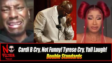 Cardi B Cry, Not Funny! Tyrese Cry, Yall Laugh! Double Standards