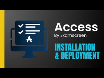ACCESS BY EXAMSCREEN: Installation and Deployment