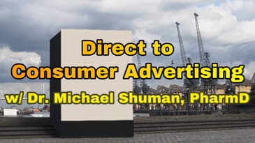 Drug Advertising... (DTCA) - with Michael Shuman, PharmD