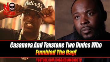 Casanova And Taxstone, Two Dudes Who Fumbled The Bag!