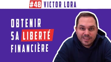 FIRE #48 Victor Lora, Devenir libre financièrement