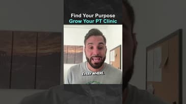 Find Your Purpose, Grow Your PT Clinic