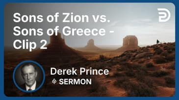 Sons of Zion vs. Sons of Greece | Clip 2 | Derek Prince
