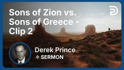 Sons of Zion vs. Sons of Greece | Clip 2 | Derek Prince