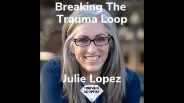 Breaking The Trauma Loop With Julie Lopez