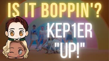 Is It Boppin'?: Kep1er - "Up!" (In-Depth Review & Discussion)