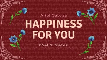Psalm Magic: Psalm 47 - HAPPINESS IS YOUR NOW!!
