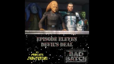 Star Wars The Bad Batch Episode 11 "Devil's Deal" Review from TV Podcast Industries