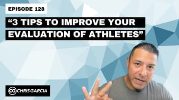 EP128: “3 Tips To Improve Your Evaluation Of Athletes” | Dr. Chris Garcia