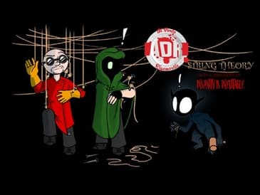 Al Dente Rigamortis - Episode 37: String Theory and Insanity is Inevitable