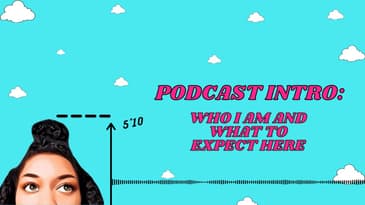 A Tall Girl's Podcast Trailer | Who I Am and What To Expect In This Podcast