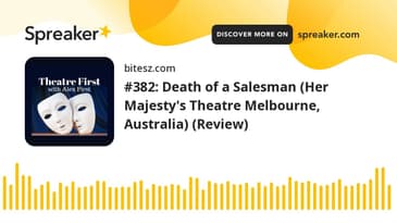 #382: Death of a Salesman (Her Majesty's Theatre Melbourne, Australia) (Review)
