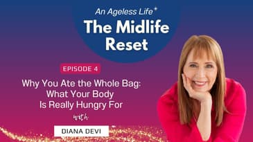 004 Why You Ate the Whole Bag: What Your Body Is Really Hungry For