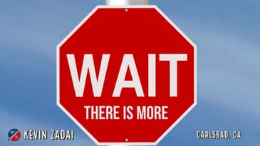 Wait!  There is More- Kevin Zadai