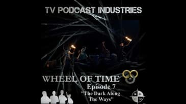 The Wheel of Time Podcast Episode 7 The Dark Along The Ways