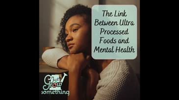 The Link Between Ultra-Processed Foods and Mental Health - Focal Point Friday