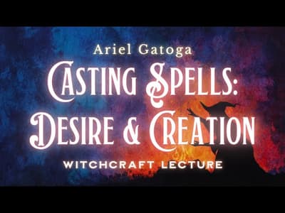 Casting Spells - Desire and Creation
