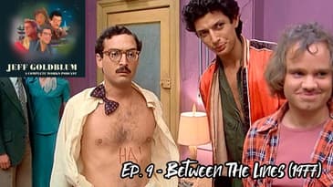 EP 09 - Between the Lines (1977) - Jeff Goldblum: A Complete Works Podcast