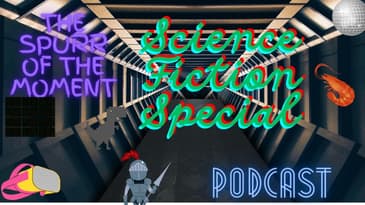 Spurr of The Moment Podcast: Science Fiction Time