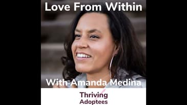 Love From Within With Adoptee Amanda Medina