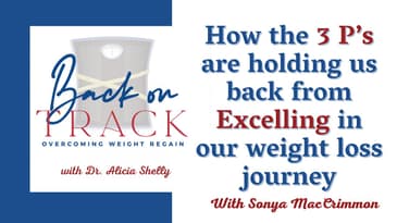 How the 3 P’s hold us back from excelling in our weight loss journey