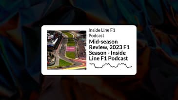 Inside Line F1 Podcast - Mid-season Review, 2023 F1 Season - Inside Line F1 Podcast