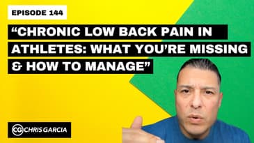 EP144: “Chronic Low Back Pain In Athletes: What You’re Missing & How To Manage” | Dr. Chris Garcia