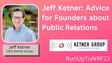 RunUpToNRF23: Jeff Ketner, CEO, Ketner Group: Advice for Founders about Public Relations