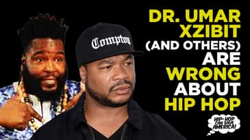 DR. UMAR and XZIBIT are WRONG about HIP HOP
