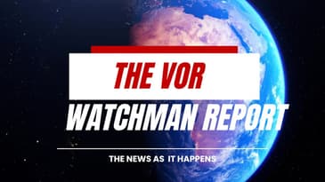 Headline Stories On The VOR Watchman Report