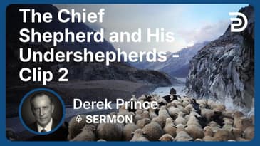 The Chief Shepherd and His Undershepherds | Clip 2 | Derek Prince