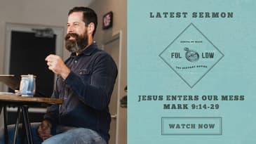 Mark 9:14-29 -- Jesus Enters Our Mess