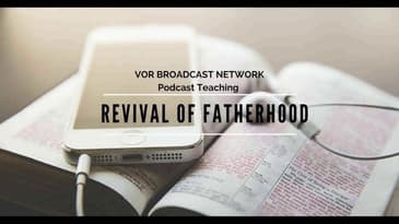 [VOR RADIO] Revival of Fatherhood