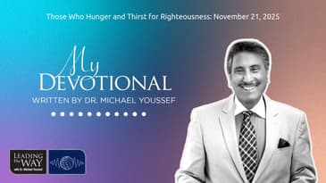 Those Who Hunger and Thirst for Righteousness: November 21, 2025 | MY Devotional: Daily...