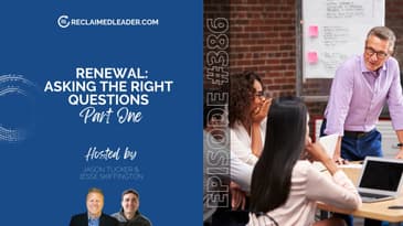RL 386: Renewal - Asking the Right Questions (Part 1)
