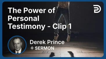 The Power of Personal Testimony | Clip 1 | Derek Prince