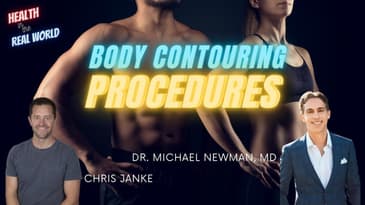 Body Contouring Procedures with Dr. Michael Newman - Health in the Real World with Chris Janke