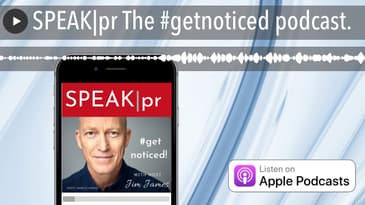 SPEAK|pr The #getnoticed podcast.