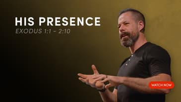 His Presence - Exodus 1:1-2:10