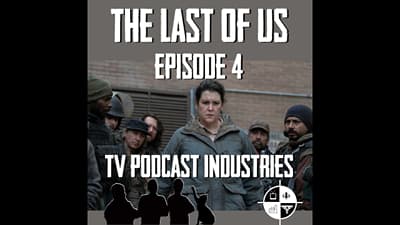 The Last of Us Ep 4 Review