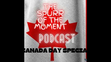 Spurr of The Moment Podcast: Reasonably Sized Canadian Special